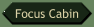 Focus Cabin